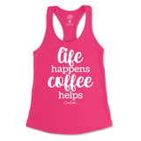 Life Happens, Coffee Helps Tank