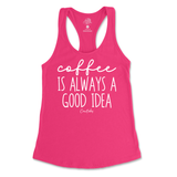 Coffee Is Always A Good Idea Tank