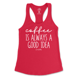 Coffee Is Always A Good Idea Tank