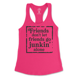 Friends Don't Let Friends Go Junkin' Alone Tank