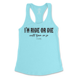 I'm Ride Or Die Until 9pm Or So Tank