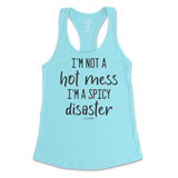 I'm Not A Hot Mess, I'm A Spicy Disaster Tank