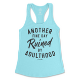 Another Fine Day Ruined By Adulthood Tank