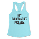 Me? Overreacting? Probably Tank