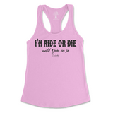 I'm Ride Or Die Until 9pm Or So Tank