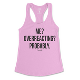 Me? Overreacting? Probably Tank