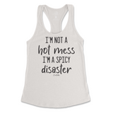 I'm Not A Hot Mess, I'm A Spicy Disaster Tank