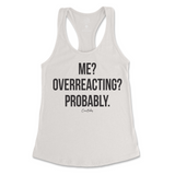 Me? Overreacting? Probably Tank