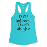 I'm Not A Hot Mess, I'm A Spicy Disaster Tank