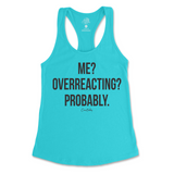 Me? Overreacting? Probably Tank