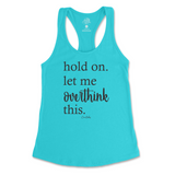 Hold On. Let Me Overthink This Tank