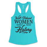 Well-Behaved Women Rarely Make History Tank