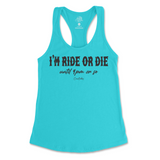 I'm Ride Or Die Until 9pm Or So Tank