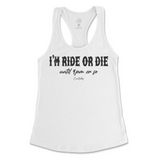 I'm Ride Or Die Until 9pm Or So Tank