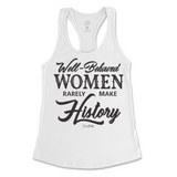 Well-Behaved Women Rarely Make History Tank