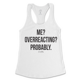 Me? Overreacting? Probably Tank