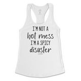 I'm Not A Hot Mess, I'm A Spicy Disaster Tank