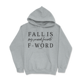 Fall is my Second Favorite F-Word Fall Hoodie