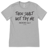 Thou Shalt Not Try Me, Mood 24:7 T-Shirt