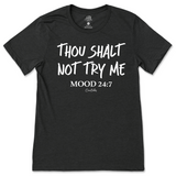 Thou Shalt Not Try Me, Mood 24:7 T-Shirt