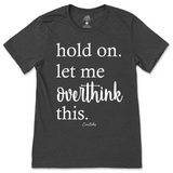 Hold On. Let Me Overthink This T-Shirt