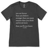 You Are Braver, Stronger, Smarter, And Loved More Than You Know T-Shirt