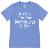 It's Fine, I'm Fine, Everything is Fine T-Shirt