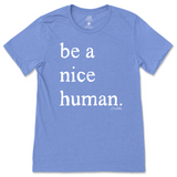 Be a Nice Human T-Shirt