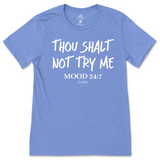 Thou Shalt Not Try Me, Mood 24:7 T-Shirt