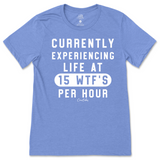 Currently Experiencing Life at 15 WTFs Per Hour T-Shirt