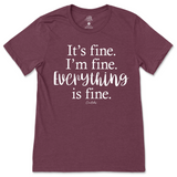 It's Fine, I'm Fine, Everything is Fine T-Shirt