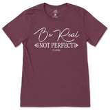 Be Real Not Perfect T-Shirt