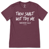 Thou Shalt Not Try Me, Mood 24:7 T-Shirt