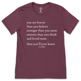 You Are Braver, Stronger, Smarter, And Loved More Than You Know T-Shirt