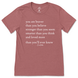 You Are Braver, Stronger, Smarter, And Loved More Than You Know T-Shirt