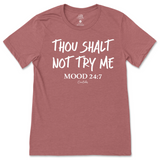 Thou Shalt Not Try Me, Mood 24:7 T-Shirt