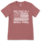 Try That in a Small Town T-Shirt