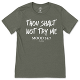 Thou Shalt Not Try Me, Mood 24:7 T-Shirt