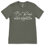 Be Real Not Perfect T-Shirt