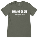 I'm Ride or Die Until 9pm or So T-Shirt