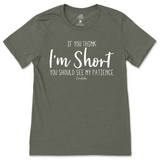 If You Think I'm Short, You Should See My Patience T-Shirt