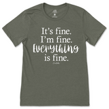 It's Fine, I'm Fine, Everything is Fine T-Shirt