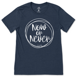 Now or Never T-Shirt