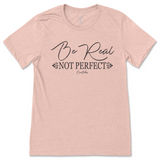 Be Real Not Perfect T-Shirt