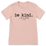 Be Kind of a B T-Shirt