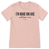 I'm Ride or Die Until 9pm or So T-Shirt