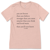 You Are Braver, Stronger, Smarter, And Loved More Than You Know T-Shirt