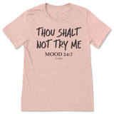 Thou Shalt Not Try Me, Mood 24:7 T-Shirt