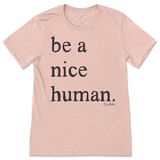 Be a Nice Human T-Shirt