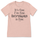 It's Fine, I'm Fine, Everything is Fine T-Shirt